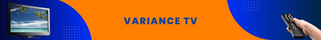 Variance TV